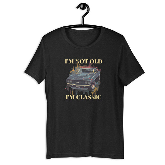 I'm not old, I'm classic funny birthday t-shirt