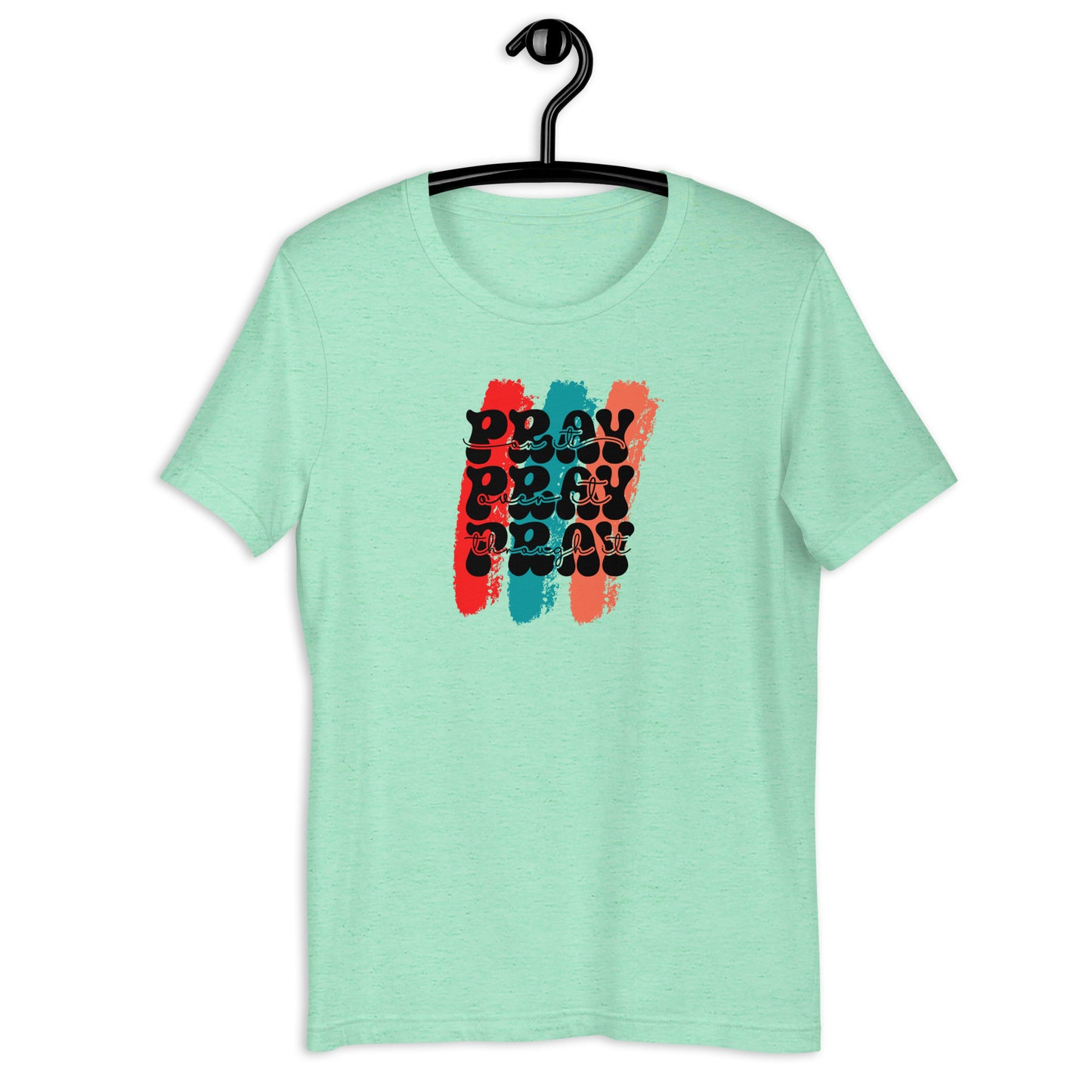 Pray On It, Pray over, Pray through It t-shirt