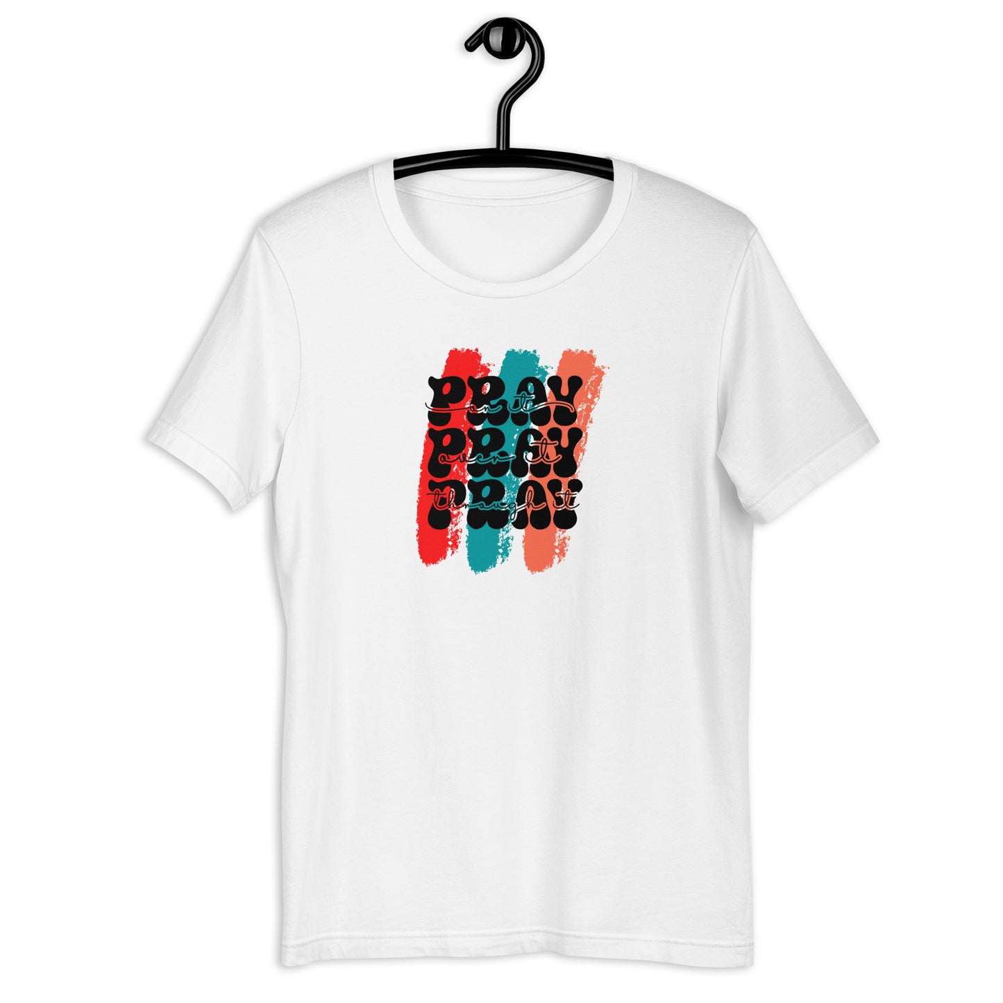 Pray On It, Pray over, Pray through It t-shirt